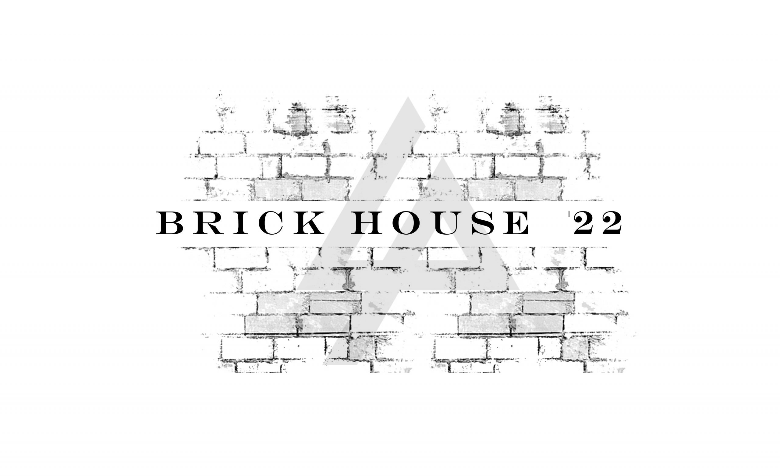 Brick house '22